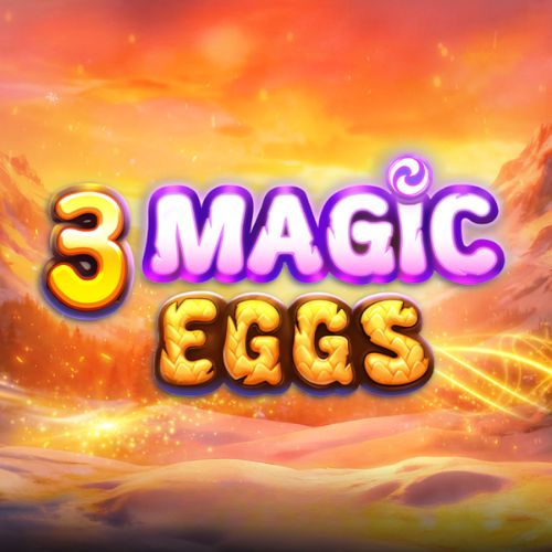 3 Magic Eggs